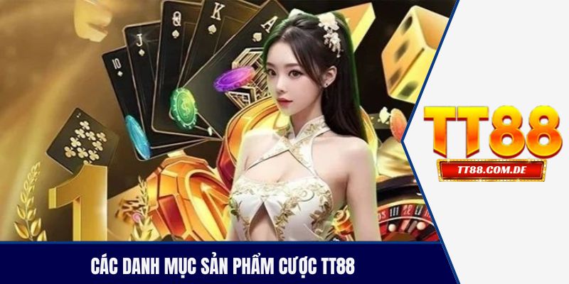 Các danh mục sản phẩm cược TT88