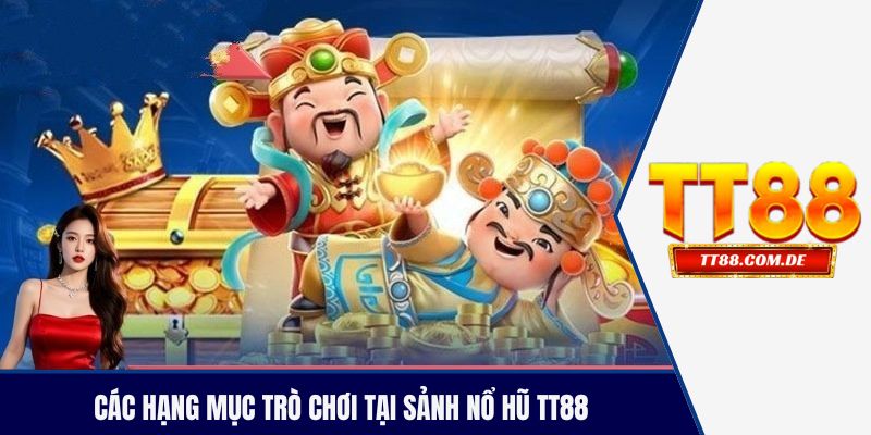 Các hạng mục trò chơi tại sảnh nổ hũ TT88
