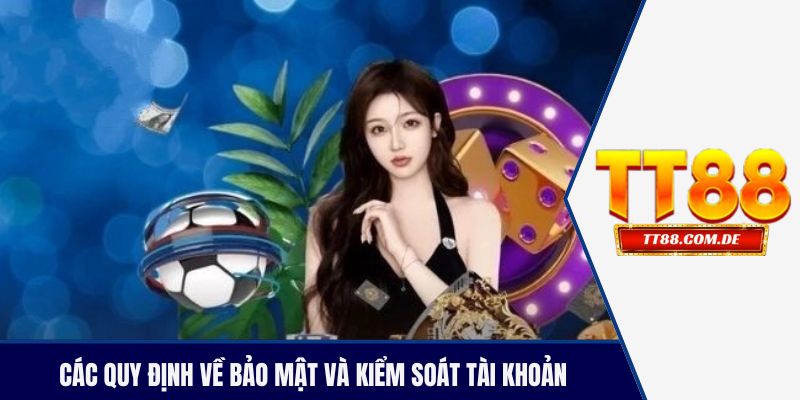 Các quy định về bảo mật và Kiểm soát tài khoản theo chính sách chống gian lận