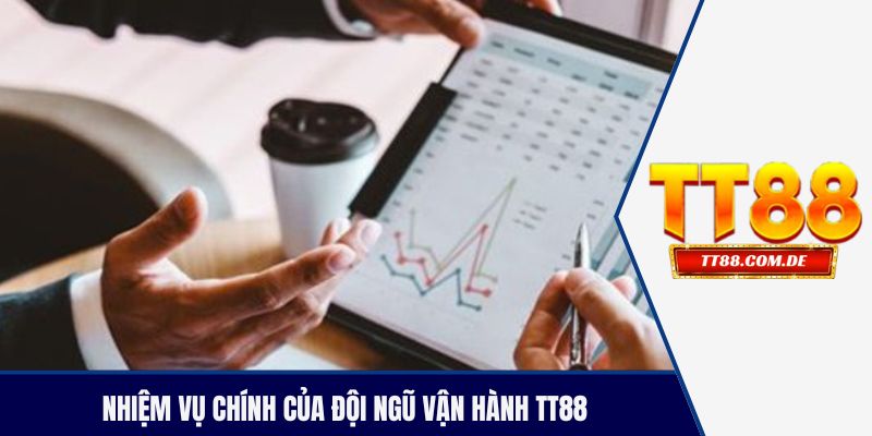 Nhiệm vụ chính của đội ngũ vận hành TT88